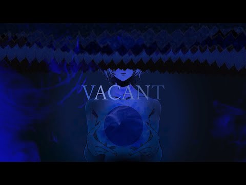 【MV】VACANT/物憂しの feat.初音ミク
