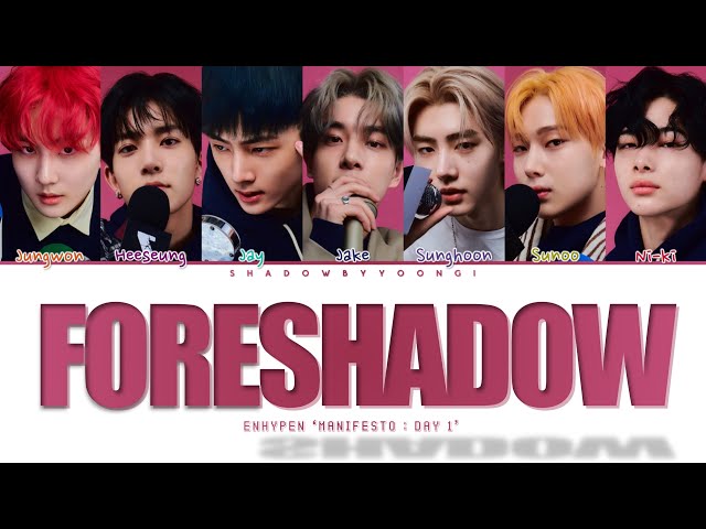 ENHYPEN 'Foreshadow' (Color Coded Lyrics) | ShadowByYoongi class=