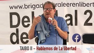 TAIBO II - Hablemos de La libertad