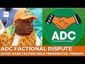 David-Mark Led ADC Presidential Primaries Hold Despite Factional Dispute