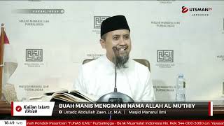 LIVE Buah Manis Mengimani Nama Allah Al-Mu'thiy - Ustadz Abdullah Zaen, Lc. M.A.