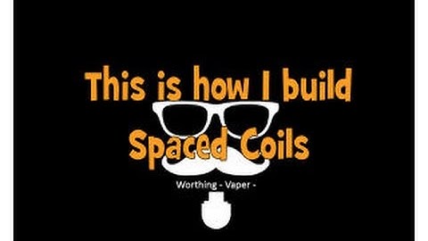 How I Make Spaced Coils
