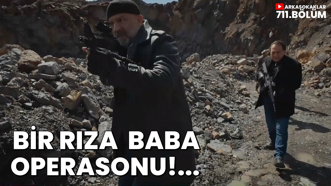 Bir Rıza Baba Operasyonu! 711. Bölüm