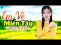 Em Về Miền Tây - LK Dân Ca Miền Tây 2024, Nhạc Trữ Tình Quê Hương Chọn Lọc - Dân Ca Miền Tây