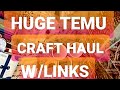 Huge temu craft haul wlinks