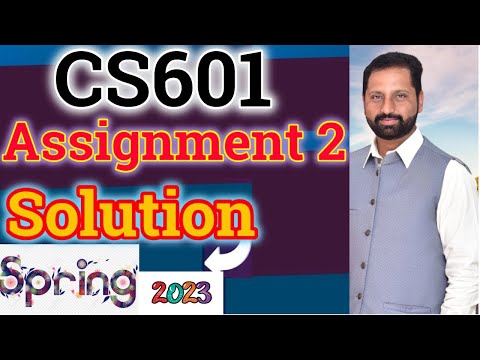 CS601 Assignment No 2 Spring 2023 Complete Solution By Abid Farooq Bhutta