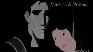 {S&F} Vanessa & Proteus