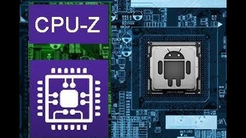 See detailed info of your smartphone using CPU - Z