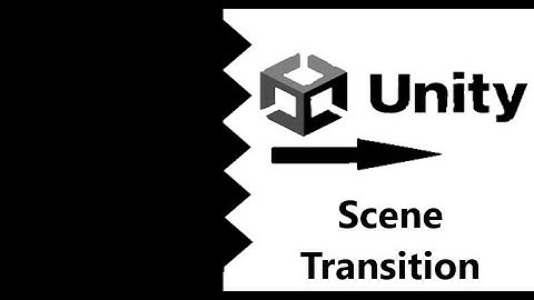 How to make good scene transition  in Unity Tutorial