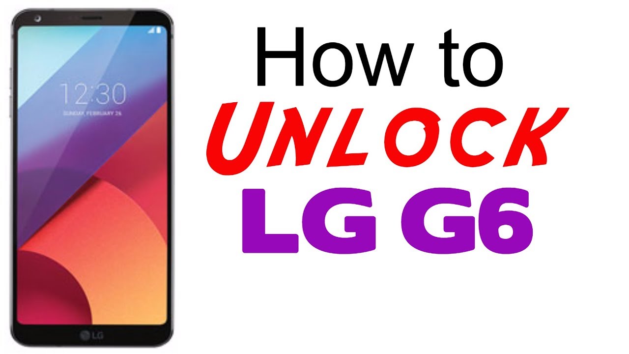 How to Unlock LG G6 - AT&T, T-Mobile, or Any Carrier - youtube