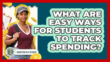 What Are Easy Ways For Students To Track Spending? - Budgeting as a Student