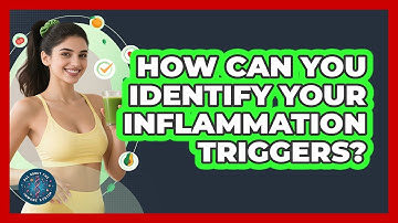 How Can You Identify Your Inflammation Triggers? - All About the Immune System