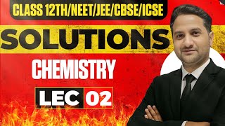 Solution l Lec 02 l Chemistry Class 12th Foundation l ISC &amp; NCERT |