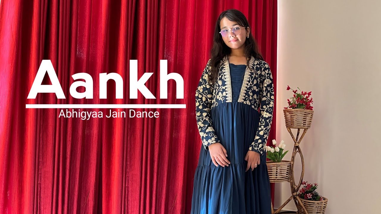 Aankh | Full Dance Cover | Abhigyaa Jain Dance | Sunidhi Chauhan New Song Aankh