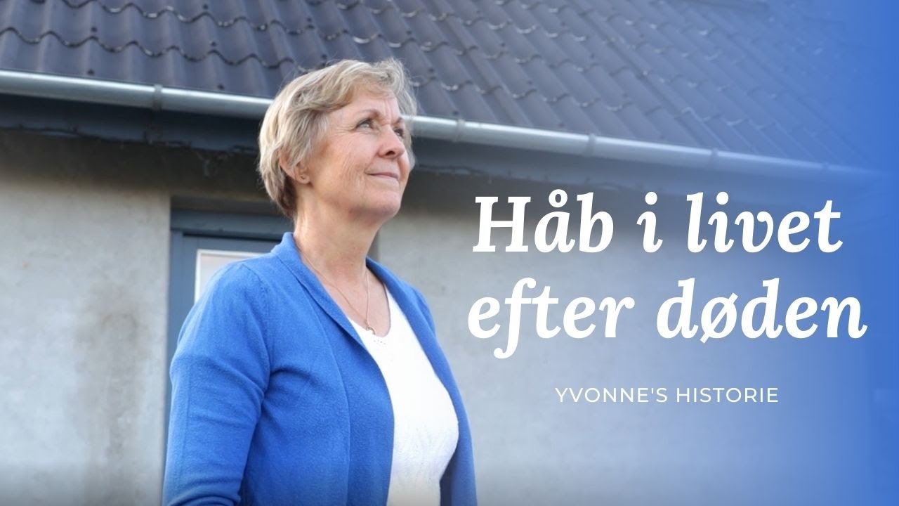 Håb i livet efter døden: Yvonne's historie