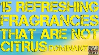 15 Refreshing Fragrances That Are Not Citrus Dominant