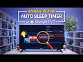 Where Is the Auto Sleep Timer on Google TV? Google TV Sleep Timer &amp; Auto Shutdown Explained