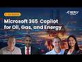 Microsoft 365 Copilot for Oil, Gas, and Energy | Webinar