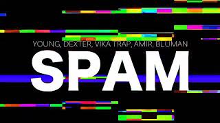 Dexter,Amir,Young,Vika Trap,Bluman-SPAM(Официальный клип)