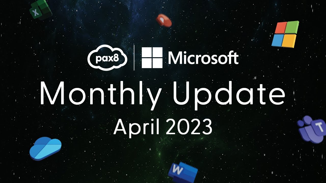 Pax8 + Microsoft Monthly Update (April 2023) YouTube