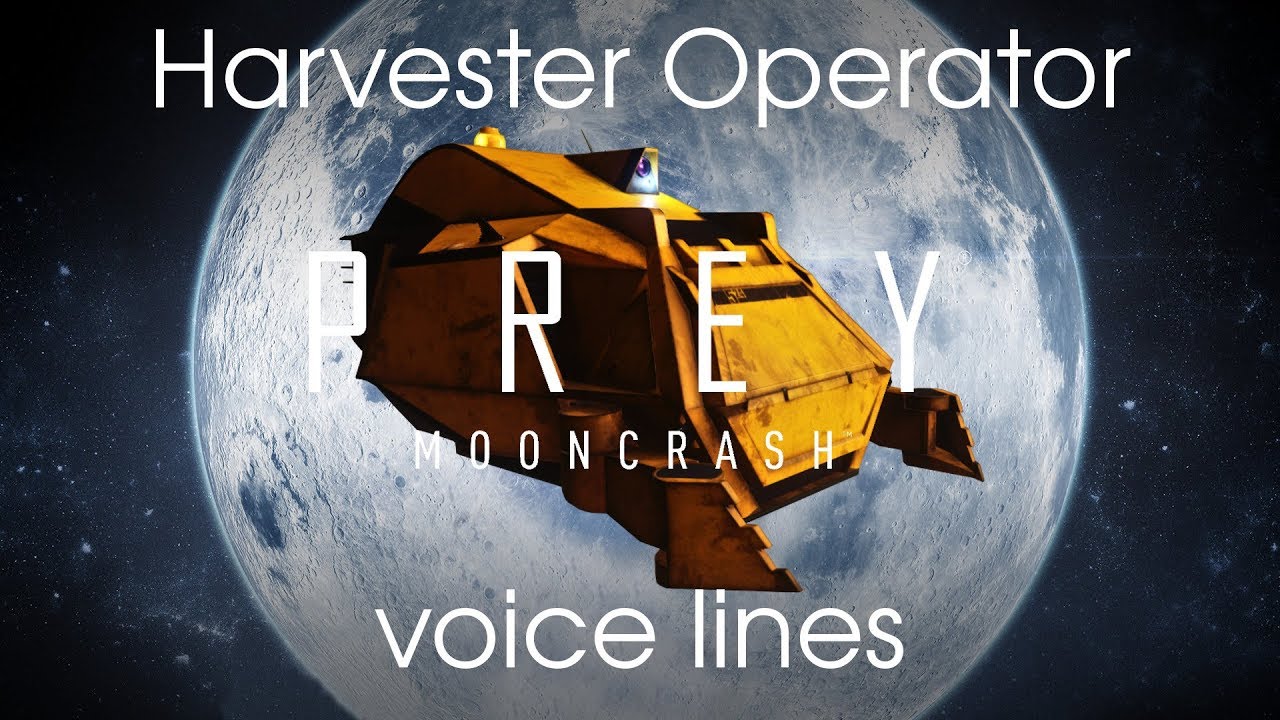 [Prey: Mooncrash] All voicelines for the Harvester Operator