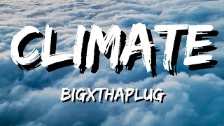 BigXthaPlug - Climate (Lyrics)
