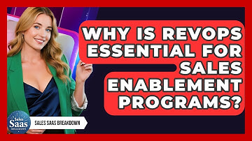 Why Is RevOps Essential For Sales Enablement Programs? - Sales Saas Breakdown