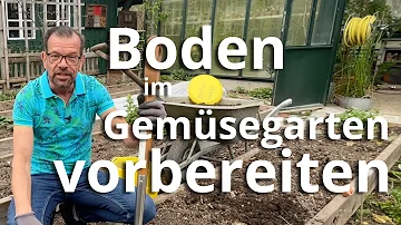 Wie bereite ich den Boden für Gemüse vor?