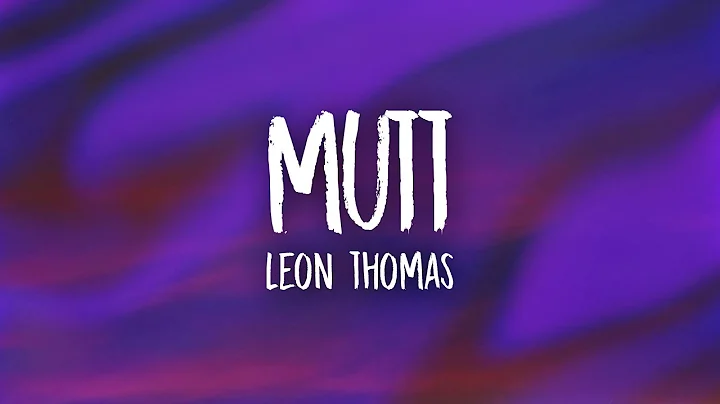 Leon Thomas - MUTT (Lyrics)