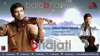 Pibare Rama Rasam  l Chakravagam / Adi / Sadasiva Brahmendrar l Bhajati l Balabhaskar