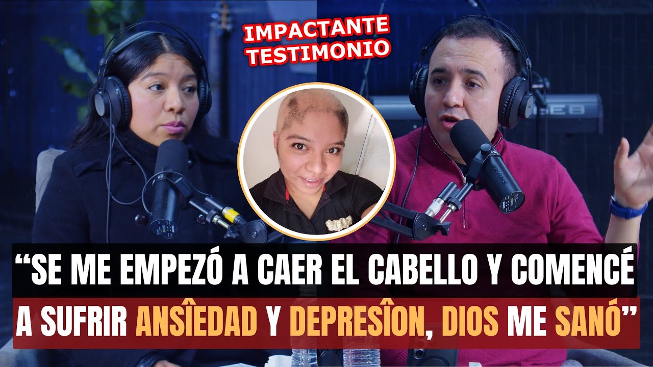 “SE ME EMPEZÓ A CAER EL CABELLO Y COMENCÉ A SUFRIR ANSÎEDAD Y DEPRESÎ0N, DIOS ME SANÓ”