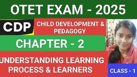 OTET - 2025 CHILD DEVELOPMENT & PEDAGOGY / CHAPTER - 2 / UNDERSTANDING LEARNING PROCESS & LEARNERS