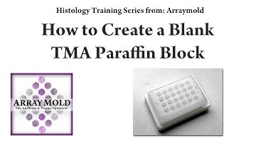 How To Create A Blank Tissue Microarray Paraffin Block