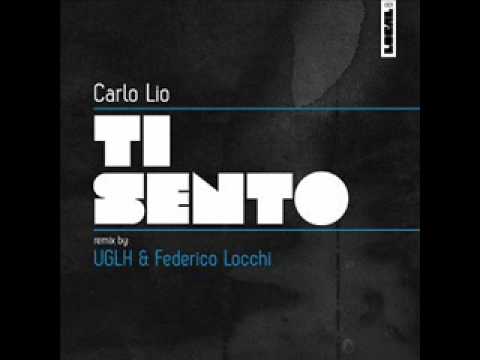Carlo Lio - Ti Sento (Federico Locchi & UGLH Remix)