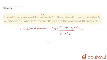 The arithmetic mean of 4 numbers is 15. The arithmetic mean of another 6 numbers is 12.