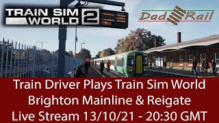 Train Driver Plays Train Sim World 2 - Brighton Mainline and Reigate Branch