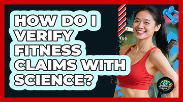How Do I Verify Fitness Claims With Science?