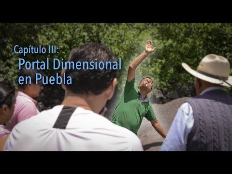 CAPÍTULO III: PORTAL DIMENSIONAL EN PUEBLA | documental | Status Qualia