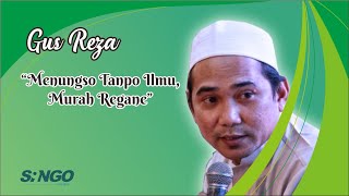 Gus Reza Lirboyo 'Menungso Tanpo Ilmu, Murah Regane'