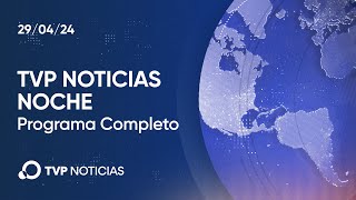 TVP Noticias Noche - Noticiero 29/04/2024