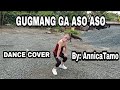 GUGMANG GA ASO ASO DANCE COVER | ANNICA TAMO  | DJ ROWEL REMIX | DC: Z GIRLS