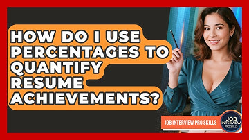 How Do I Use Percentages To Quantify Resume Achievements? - Job Interview Pro Skills