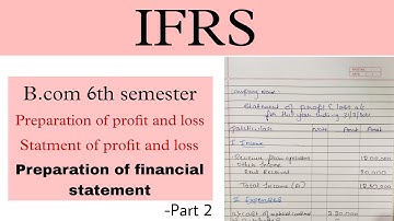 Statement of profit and loss | Prepration of profit and loss | 6th sem b.com | IFRS | Part 2