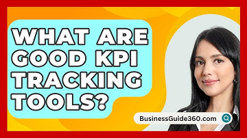 What Are Good KPI Tracking Tools? - BusinessGuide360.com
