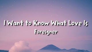 Foreigner - I Want to Know What Love Is (lyrics)