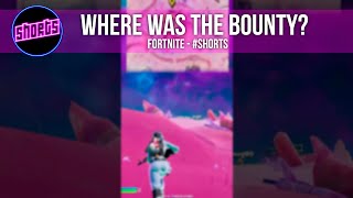 Where was the bounty? - #Fortnite #Shorts
