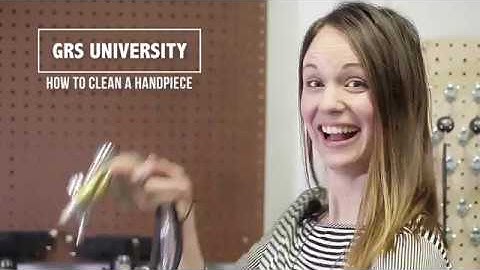 GRS UNIVERSITY: How to Clean a Handpiece