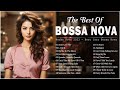 Top 50 bossa nova covers 2024  most popular jazz bossa nova songs collection  relaxing cool music