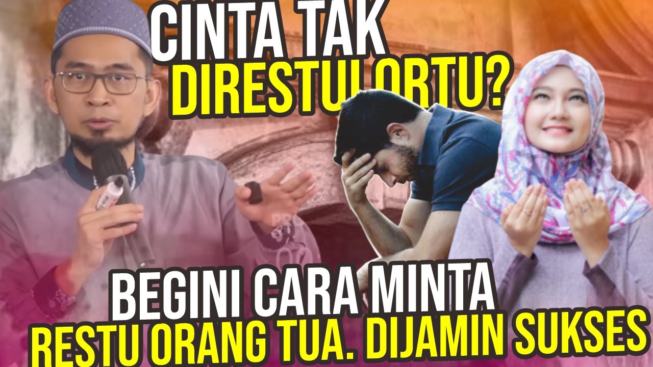 CINTA Tidak Direstui? Begini Cara MINTA RESTU pada Orang Tua, Dijamin Sukses – UST. Adi Hidayat LC