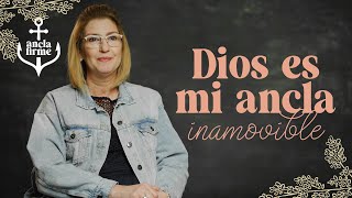 Dios es mi ancla inamovible | Elba de Reyes